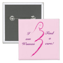 I am Woman,  Find a cure! Button