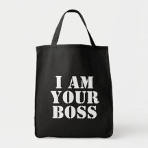 I Am Your Boss. Custom Bag