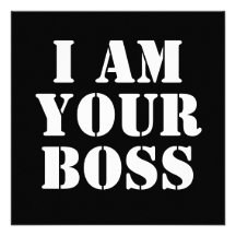 I Am Your Boss. Custom Personalised Announcement