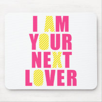 I am your next lover mouse pad