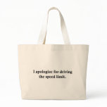 I apologise for driving the speed limit. canvas bag
