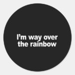 I'm way over the rainbow Bumper Sticker
