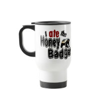 I ATE the Honey Badger Coffee Mug