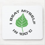 I Beat Myself Mousepad