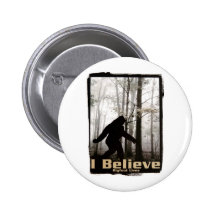 I Believe Bigfoot Lives Pinback Buttons