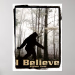 I Believe Bigfoot Lives Posters