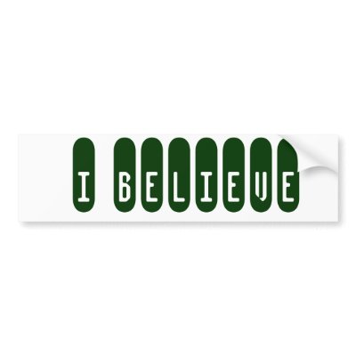 i believe bumper sticker by funnybumperstickers
