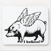 I Believe - If Pigs Could Fly Mousepad