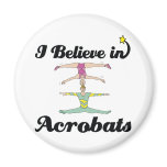 i believe in acrobats magnet