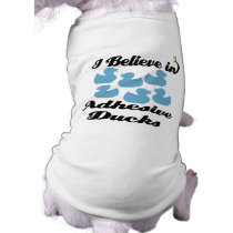 i believe in adhesive ducks dog t-shirt
