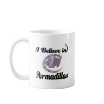 i believe in armadillos coffee mug