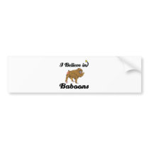 i believe in baboons bumper stickers