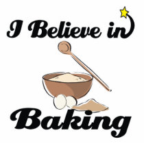 i believe in baking acrylic cut out