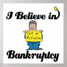 i believe in bankruptcy poster