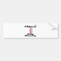 i believe in belly dancing bumper stickers