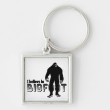 I believe in BIGFOOT Keychains