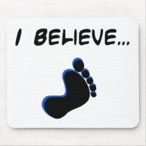 I Believe in Bigfoot Mouse Pads