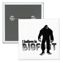 I believe in BIGFOOT Pins