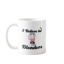i believe in blenders coffee mug