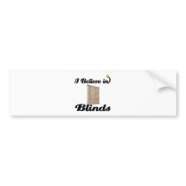 i believe in blinds bumper sticker