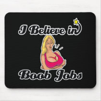 i believe in boob jobs mouse mats
