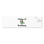 i believe in break dancing bumper stickers