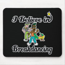 i believe in break dancing mousepads