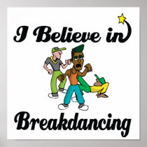 i believe in break dancing poster