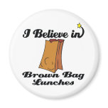 i believe in brown bag lunches magnet