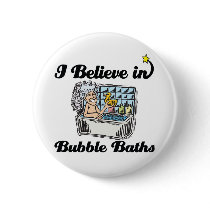 i believe in bubble baths pinback buttons