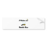 i believe in bumble bees bumper stickers