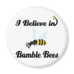 i believe in bumble bees magnets