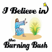 i believe in burning bush cut outs