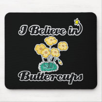 i believe in buttercups mousemats