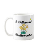i believe in buttercups mugs