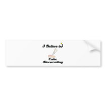 i believe in cake decorating bumper stickers