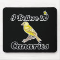 i believe in canaries mousepads