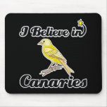 i believe in canaries mousepads