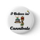 i believe in cannibals buttons