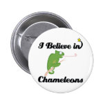i believe in chameleons pinback buttons