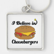 i believe in cheeseburgers keychains