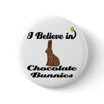 i believe in chocolate bunnies buttons