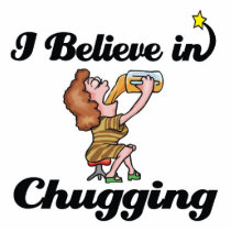 i believe in chugging acrylic cut out