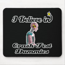 i believe in crash test dummies mousemats