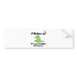 i believe in crocodile tears bumper stickers