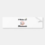i believe in diamonds bumper sticker