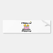 i believe in double dipping bumper sticker