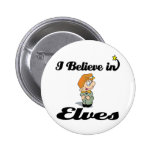 i believe in elves pinback buttons