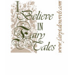 I Believe in Fairy Tales t-shirts