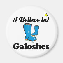 i believe in galoshes magnet